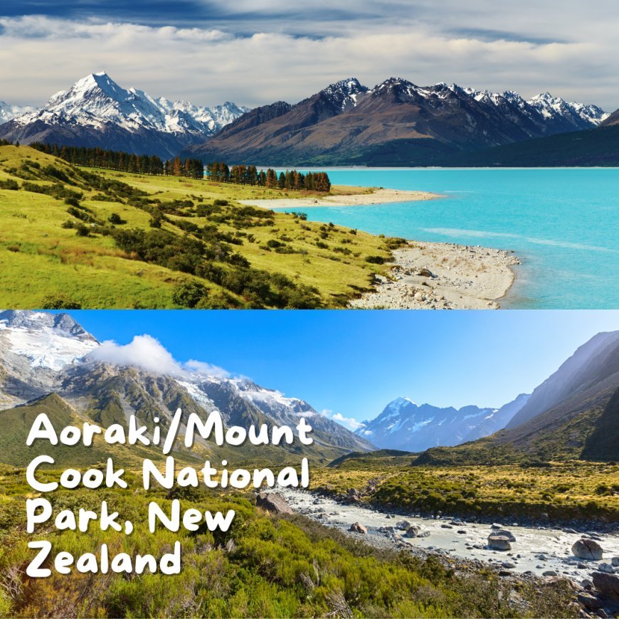  Aoraki/Mount Cook National Park, New Zealand