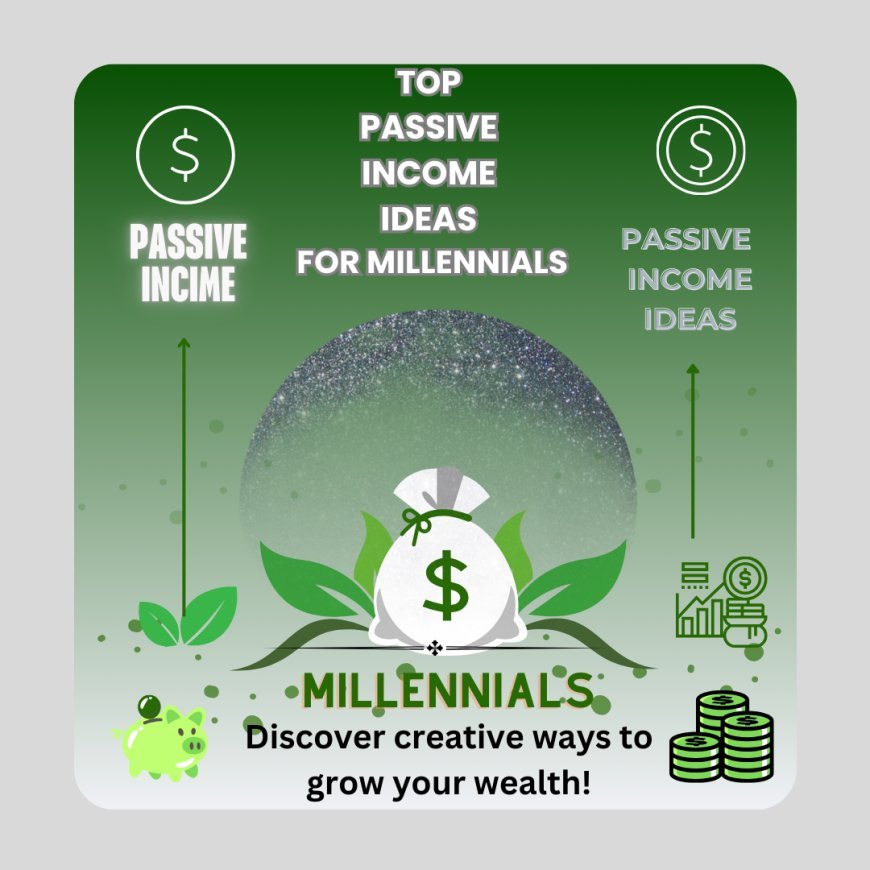 Top Passive Income Ideas for Millennials